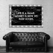Load image into Gallery viewer, #030 Motivation Quote Life Is A Game. Money Is How We Keep Score